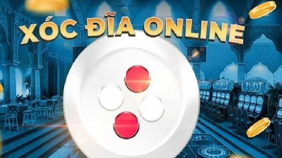 Xóc đĩa online - Cơ hội kiếm tiền thưởng khủng đổi đời nhanh chóng