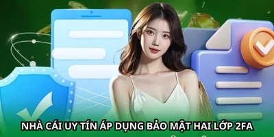 Nhà cái uy tín tại nhacaiuytin391.com áp dụng bảo mật hai lớp 2FA