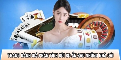 Top10nhacai.biz phân tích rủi ro ẩn sau những nhà cái “hào nhoáng